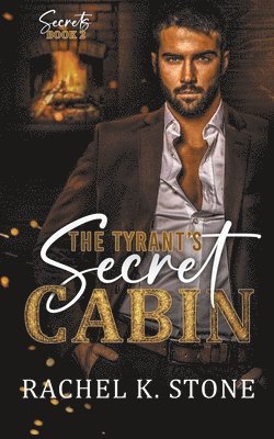 Rachel K Stone, Rachel K. Stone - Tyrant's Secret Cabin, Häftad