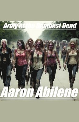Aaron Abilene - Army of The Dumbest Dead, Häftad