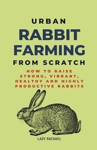 bokomslag Urban Rabbit Farming From Scratch
