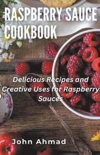 bokomslag Raspberry Sauce Cookbook