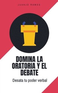 bokomslag Domina la oratoria y el debate