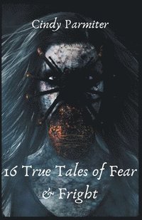 bokomslag 16 True Tales of Fear & Fright