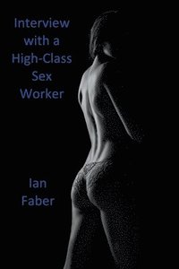 bokomslag Interview with a High-Class Sex Worker