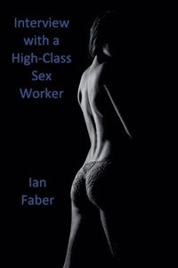 bokomslag Interview with a High-Class Sex Worker