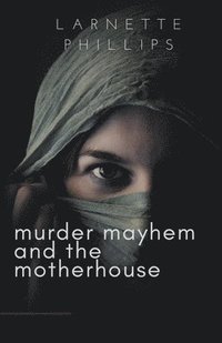 bokomslag Murder Mayhem and the Motherhouse