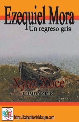 Xyan Xoce - Ezequiel Mora Un regreso gris, Häftad