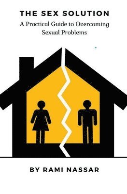 Sex Solution A Practical Guide to Overcoming Sexual Problems