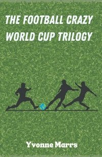 bokomslag The Football Crazy World Cup Trilogy