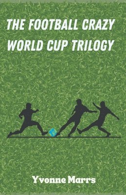 The Football Crazy World Cup Trilogy 1