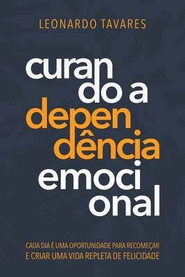 Leonardo Tavares - Curando a Dependência Emocional, Häftad