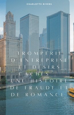 Charlotte Rivers - Tromperie d'Entreprise et Désirs Cachés, Häftad