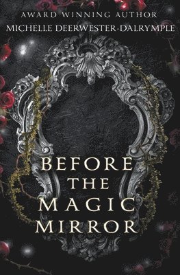 Michelle Deerwester-Dalrymple - Before the Magic Mirror, Häftad