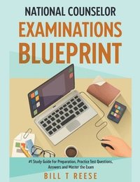bokomslag National Counselor Examination Blueprint #1 Study Guide For Preparation, Practice Test Questions, Answers and Master the Exam