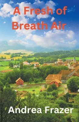 Andrea Frazer - Fresh of Breath Air, Häftad