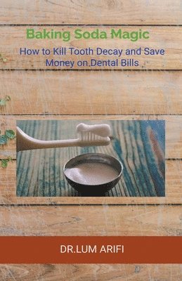bokomslag Baking Soda Magic Kill Tooth Decay