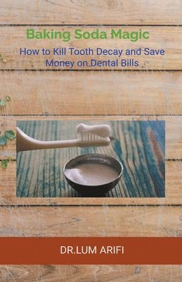 The Baking Soda Magic Kill Tooth Decay 1