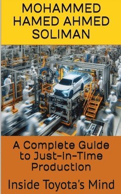Mohammed Hamed Ahmed Soliman - Complete Guide to Just-in-Time Production, Häftad