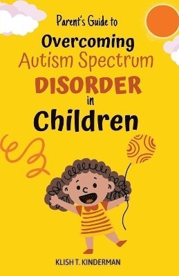Felix Agbodji - Parent's Guide to Overcoming Autism Spectrum Disorder in Children, Häftad