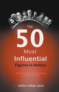 bokomslag The 50 Most Influential Figures in History