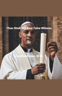 bokomslag Thou Shalt Not Bear False Witness