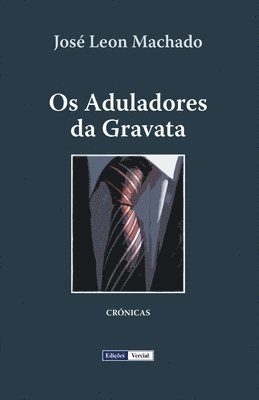 José Leon Machado - Os Aduladores da Gravata, Häftad