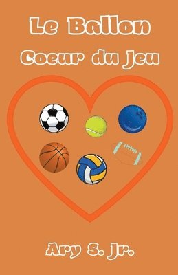 bokomslag Le Ballon Coeur du Jeu