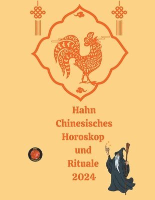 bokomslag Hahn Chinesisches Horoskop und Rituale 2024