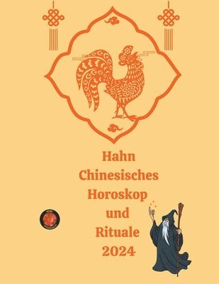 bokomslag Hahn Chinesisches Horoskop und Rituale 2024