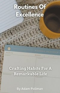 bokomslag Routines Of Excellence- Crafting Habits For A Remarkable Life