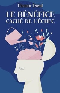 bokomslag Le Bnfice Cach De L'chec