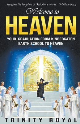 bokomslag Welcome to Heaven. Your Graduation from Kindergarten Earth to Heaven