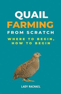 bokomslag Quail Farming From Scratch