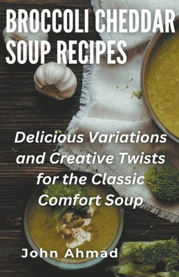 bokomslag Broccoli Cheddar Soup Recipes