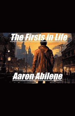 Aaron Abilene - Firsts in Life, Häftad
