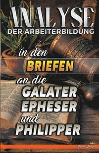 bokomslag Analyse der Arbeiterbildung in den Briefen an die Galater, Epheser und Philipper