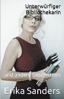 bokomslag Unterwrfiger Bibliothekarin und andere Geschichten