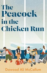 bokomslag The Peacock in the Chicken Run