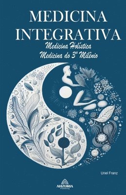 bokomslag Medicina Integrativa - Medicina Holstica - Medicina do 3 Milnio