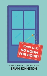 bokomslag No Room for Doubt (John 13-17)