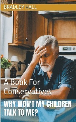 Bradley Hall - Why Won't My Children Talk to Me? A Book For Conservatives, Häftad