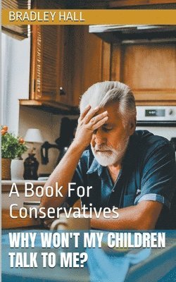 bokomslag Why Won't My Children Talk to Me? A Book For Conservatives