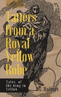 bokomslag Tatters from a Royal Yellow Robe - Tales of the King in Yellow