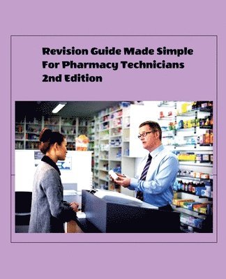 Albert Asiamah - Revision Guide Made Simple For Pharmacy Technicians 2nd Edition, Häftad