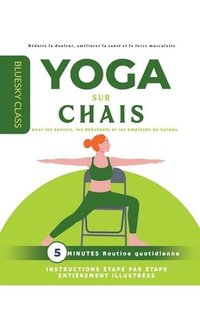 bokomslag Yoga sur chaise pour les seniors, les dbutants et les employs de bureau
