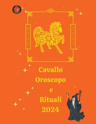 Cavallo Oroscopo e Rituali 2024 1