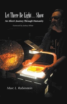 Marc L Rubinstein, Marc L. Rubinstein - Let There Be Light...Show, Häftad