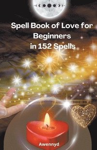 bokomslag Spell Book of Love for Beginners in 152 Spells