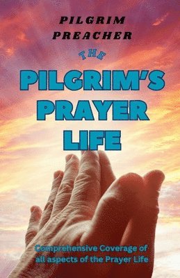 Pilgrim Preacher - Pilgrim's Prayer Life, Häftad