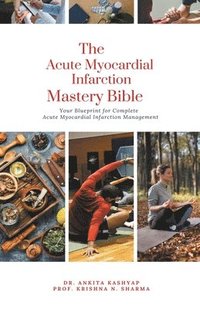 bokomslag The Acute Myocardial Infarction Mastery Bible
