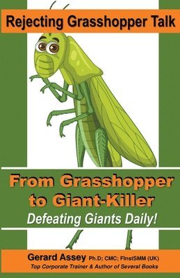 Rejecting Grasshopper Talk- From Grasshopper to Giant-Killer 1